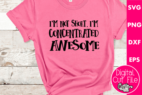 I m Not Short I m Concentrated Awesome