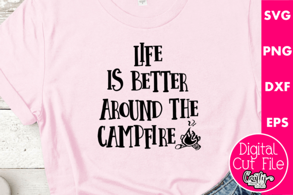 Life is Better Around the Campfire
