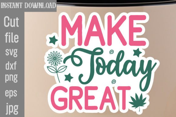 Make Today Great SVG Cut File Review