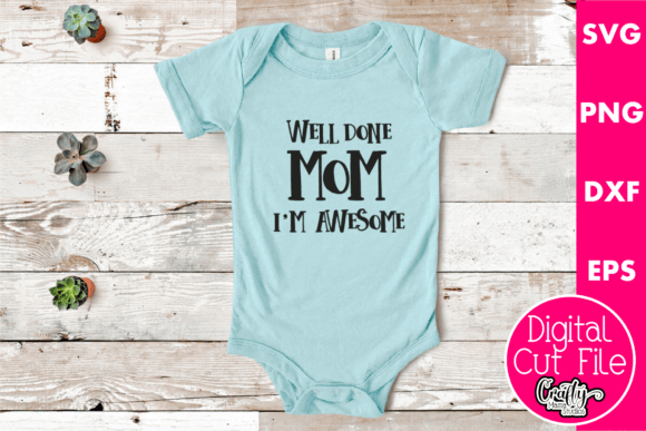 Well Done Mom I m Awesome Review